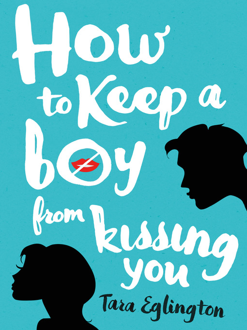 Title details for How to Keep a Boy from Kissing You by Tara Eglington - Wait list